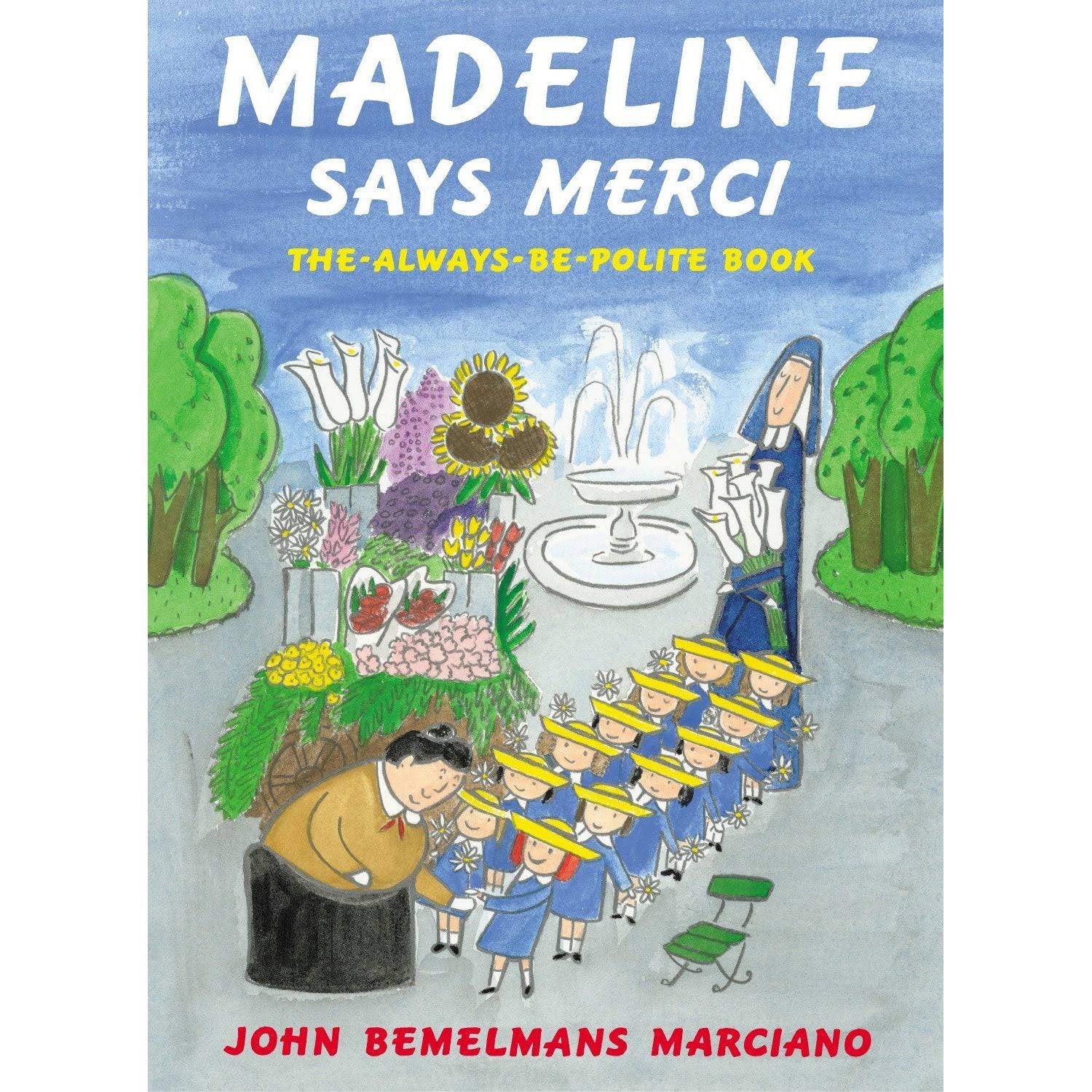 Madeline Says Merci: The Always Be Polite Book - John Bemelmans Marciano