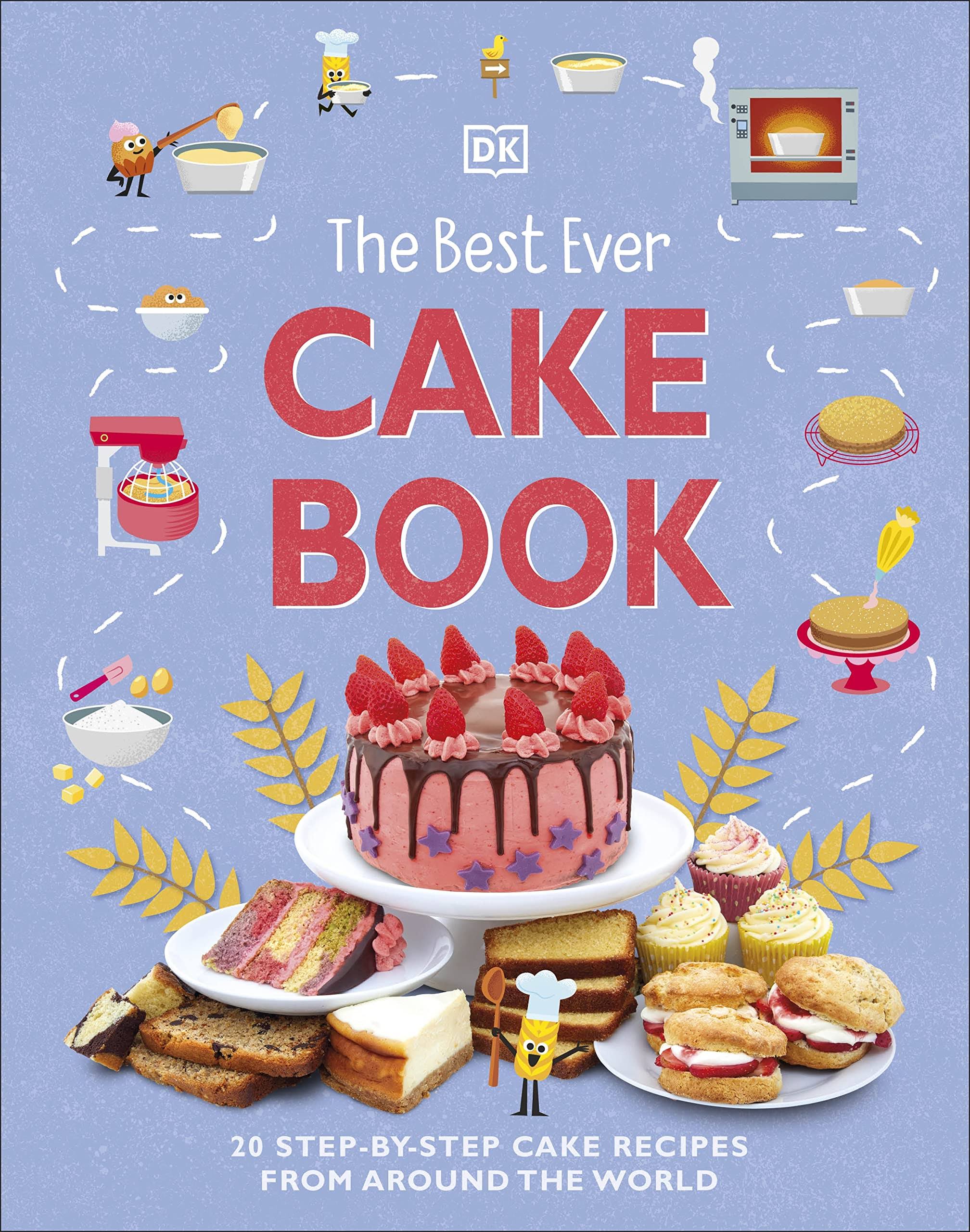 The Best Ever Cake Book by Dk