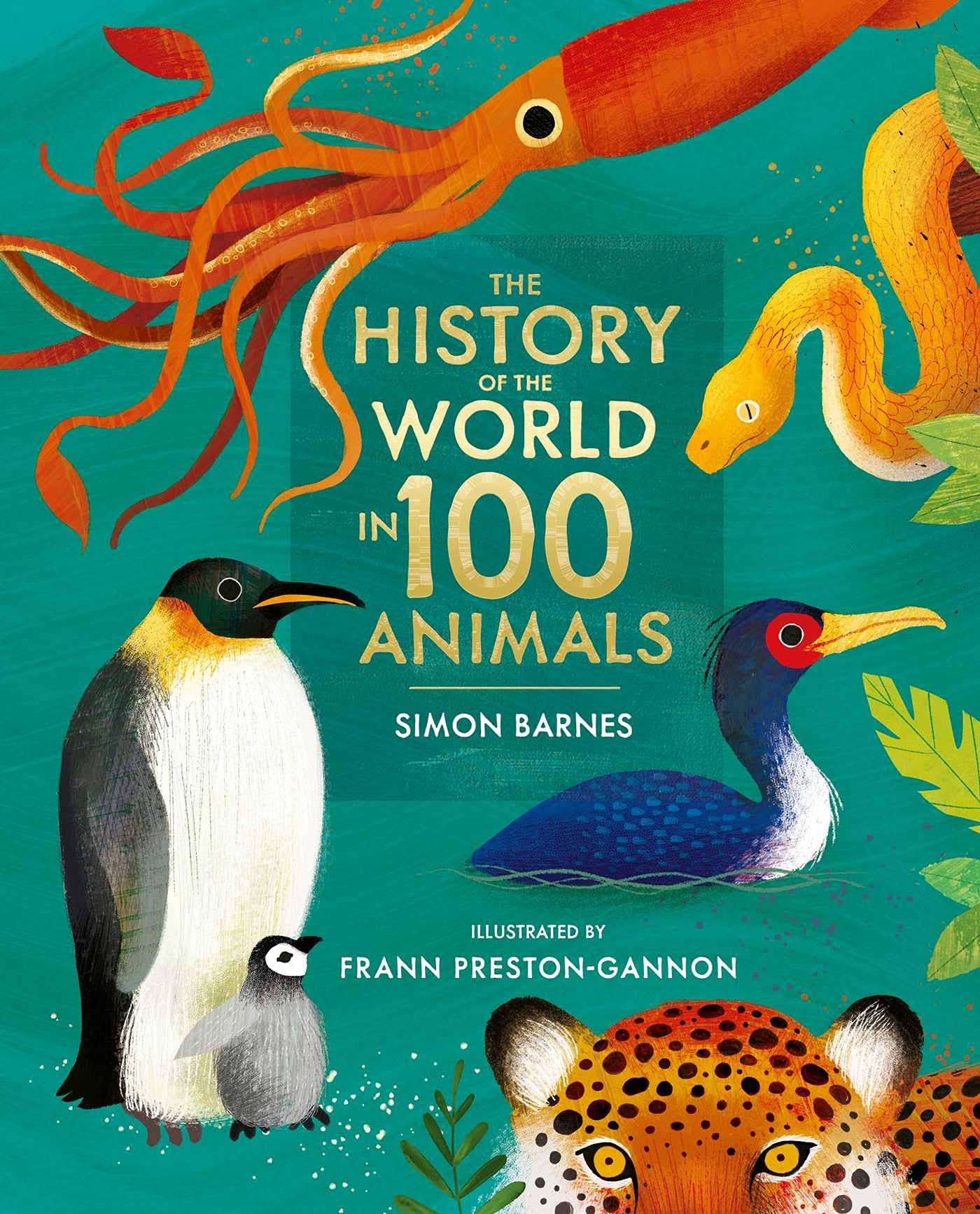 The History of The World in 100 Animals - Illustrated Edition by Simon Barnes