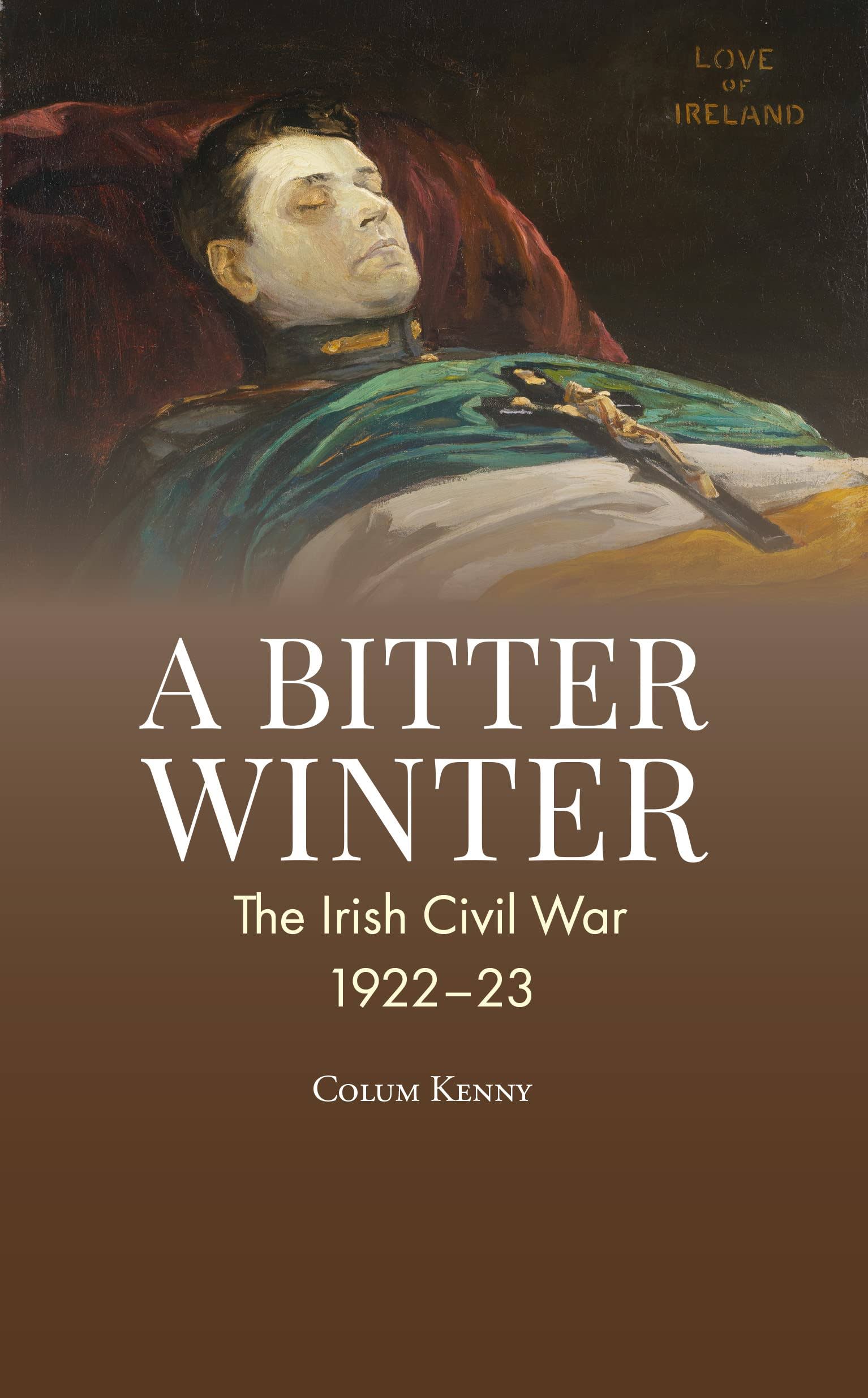 A Bitter Winter: The Irish Civil War, 1922-23 [Book]