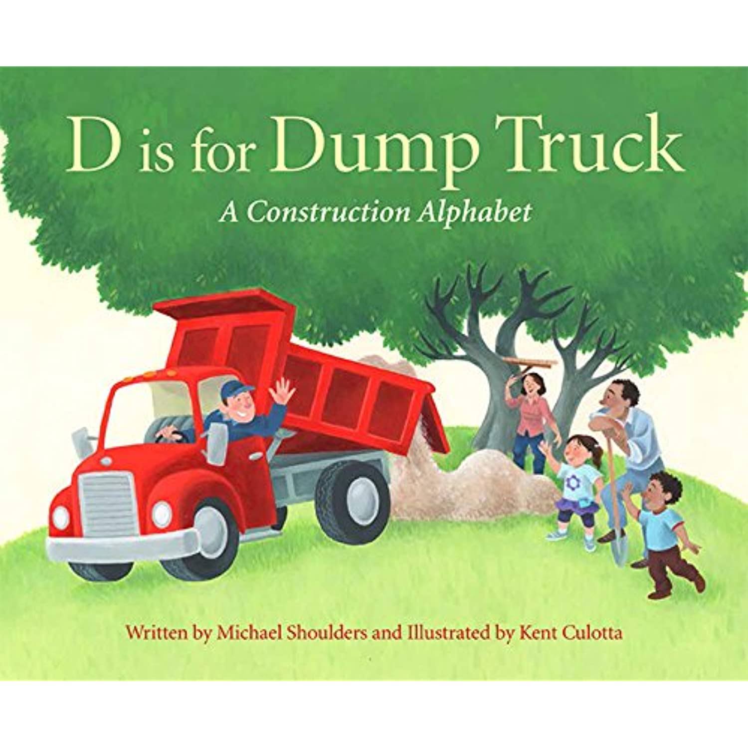 D Is for Dump Truck: A Construction Alphabet [Book]