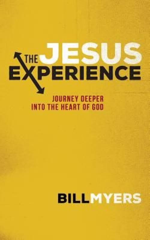 The Jesus Experience: Journey Deeper Into the Heart of God [Book]