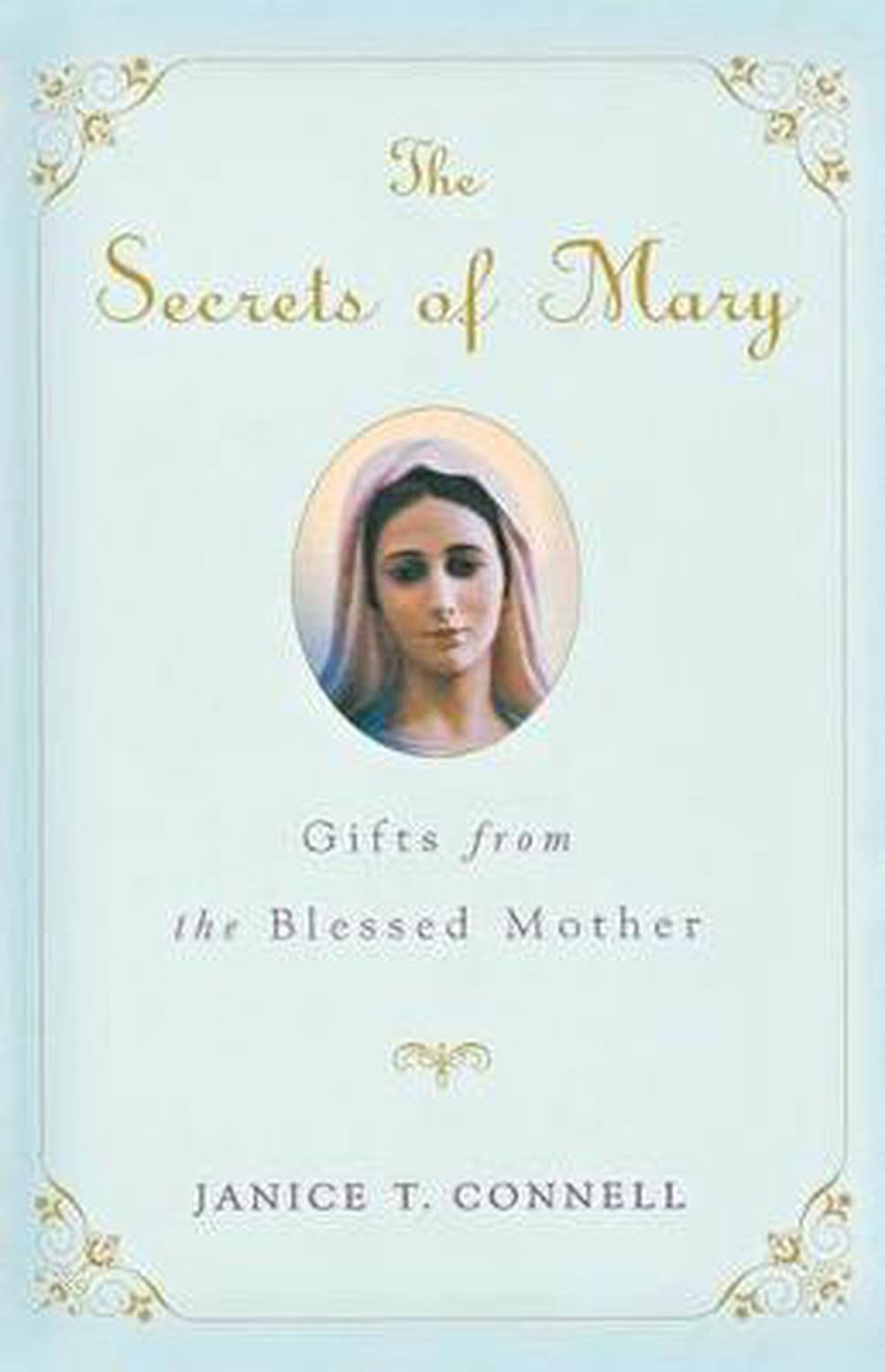The Secrets of Mary: Gifts from the Blessed Mother [Book]