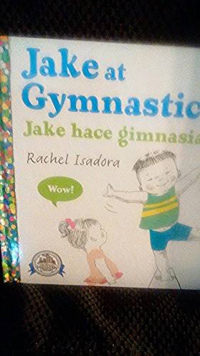 JAKE AT GYMNASTICS JAKE HACE GIMNASIA (2014 EDITION SPANISH AND ENGLISH BOTH IN ONE BOOK) by Rachel Isadora - Used (Very Good) - 0399545816