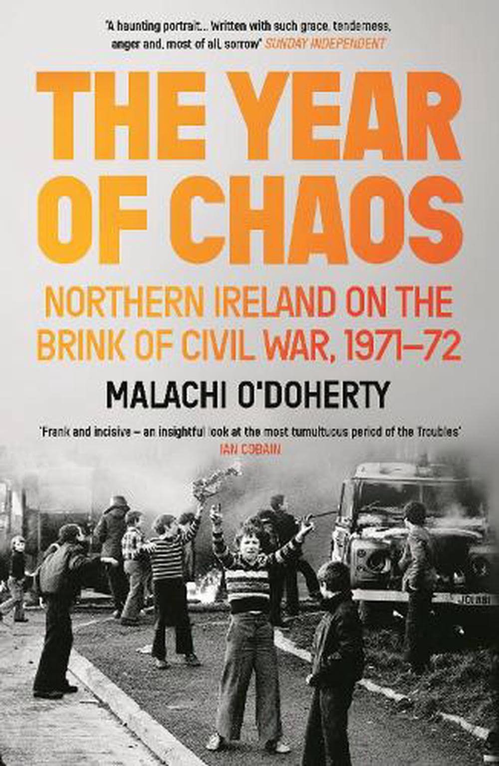 The Year of Chaos: Northern Ireland on the Brink of Civil War, 1971-72 [Book]
