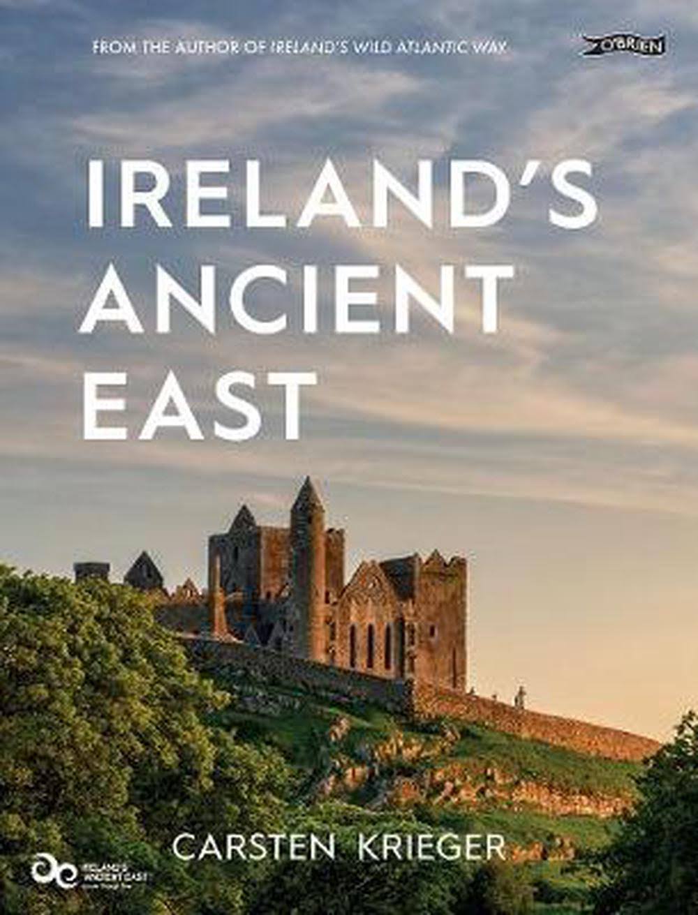 Ireland's Ancient East by Carsten Krieger