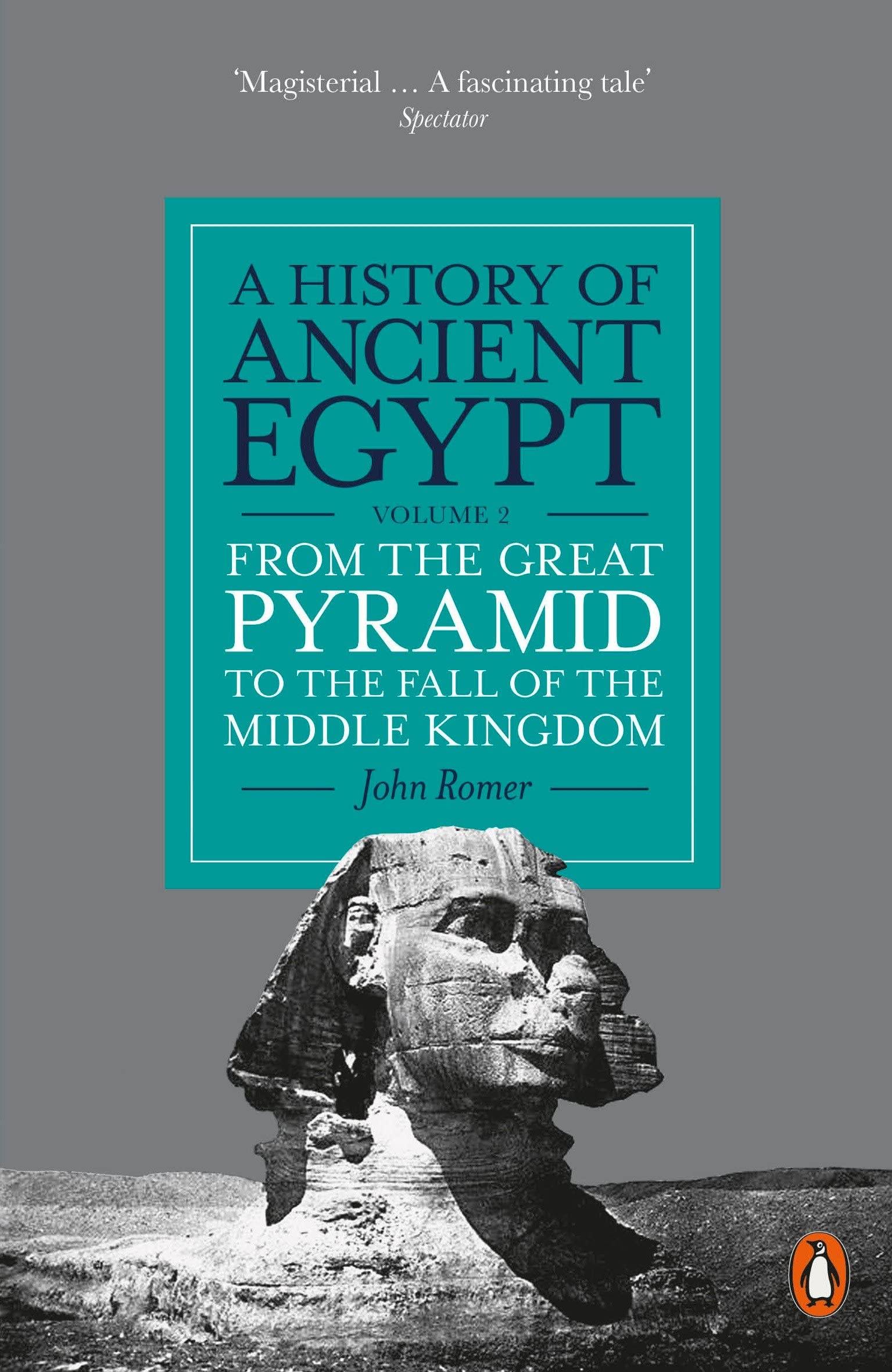 A History of Ancient Egypt, Volume 2: From the Great Pyramid to the Fall of the Middle Kingdom [Book]