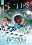 The Ice Chips and the Stolen Cup: Ice Chips Series Book 4 [Book]