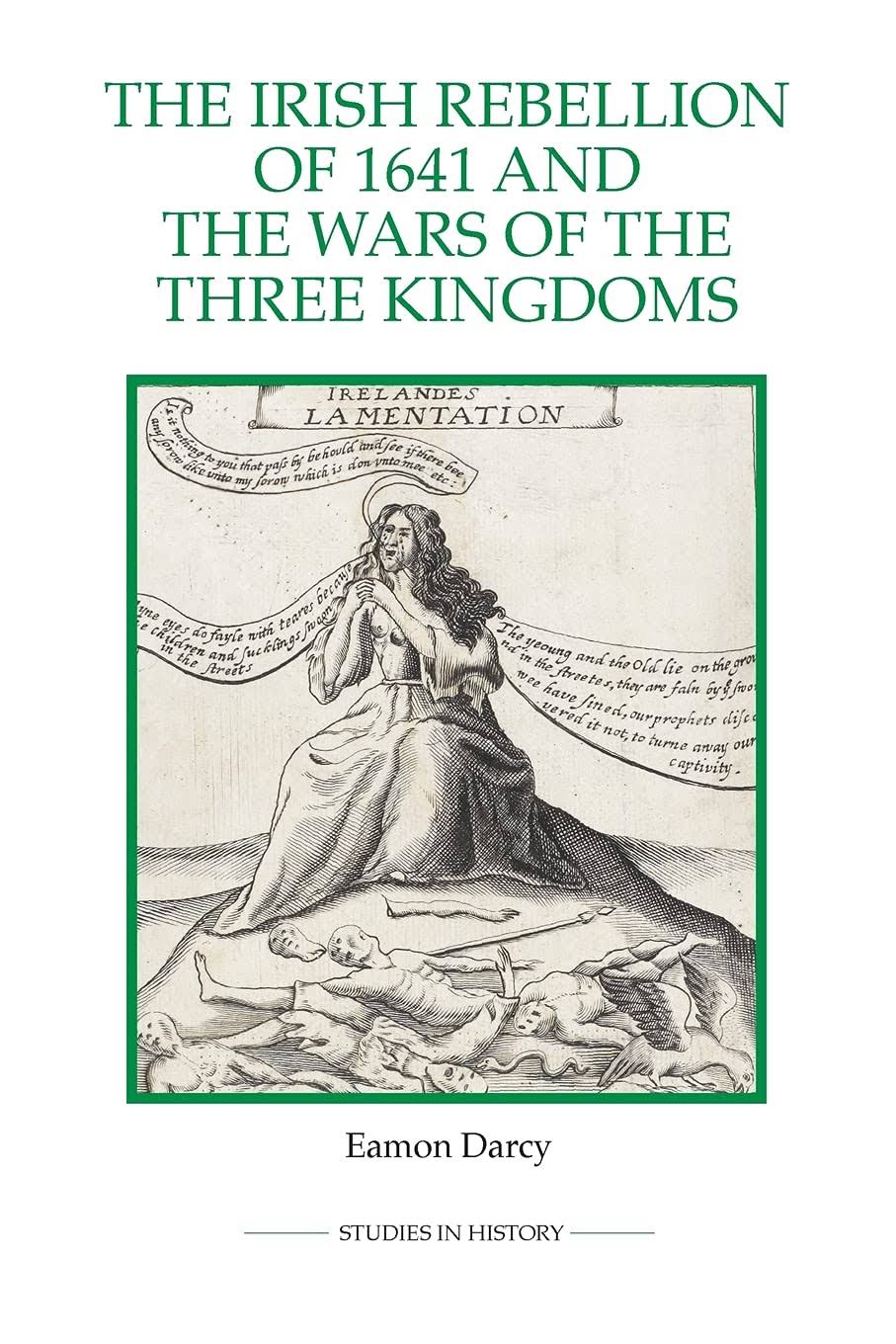 The Irish Rebellion of 1641 and the Wars of the Three Kingdoms [Book]