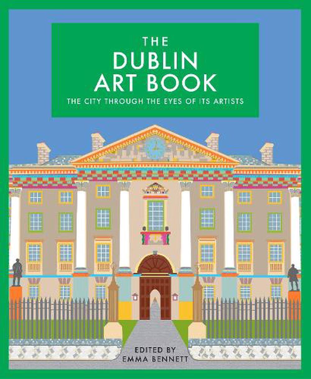 The Dublin Art Book: The City Through the Eyes of Its Artists [Book]