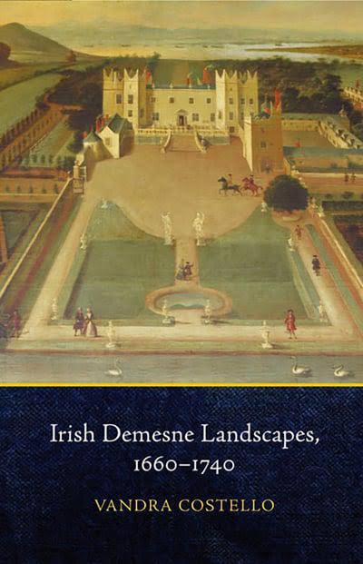 Irish Demesne Landscapes, 1660-1740 [Book]