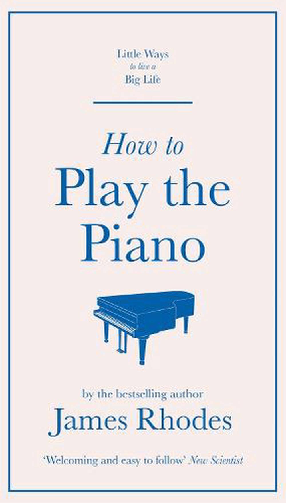 How to Play the Piano [Book]