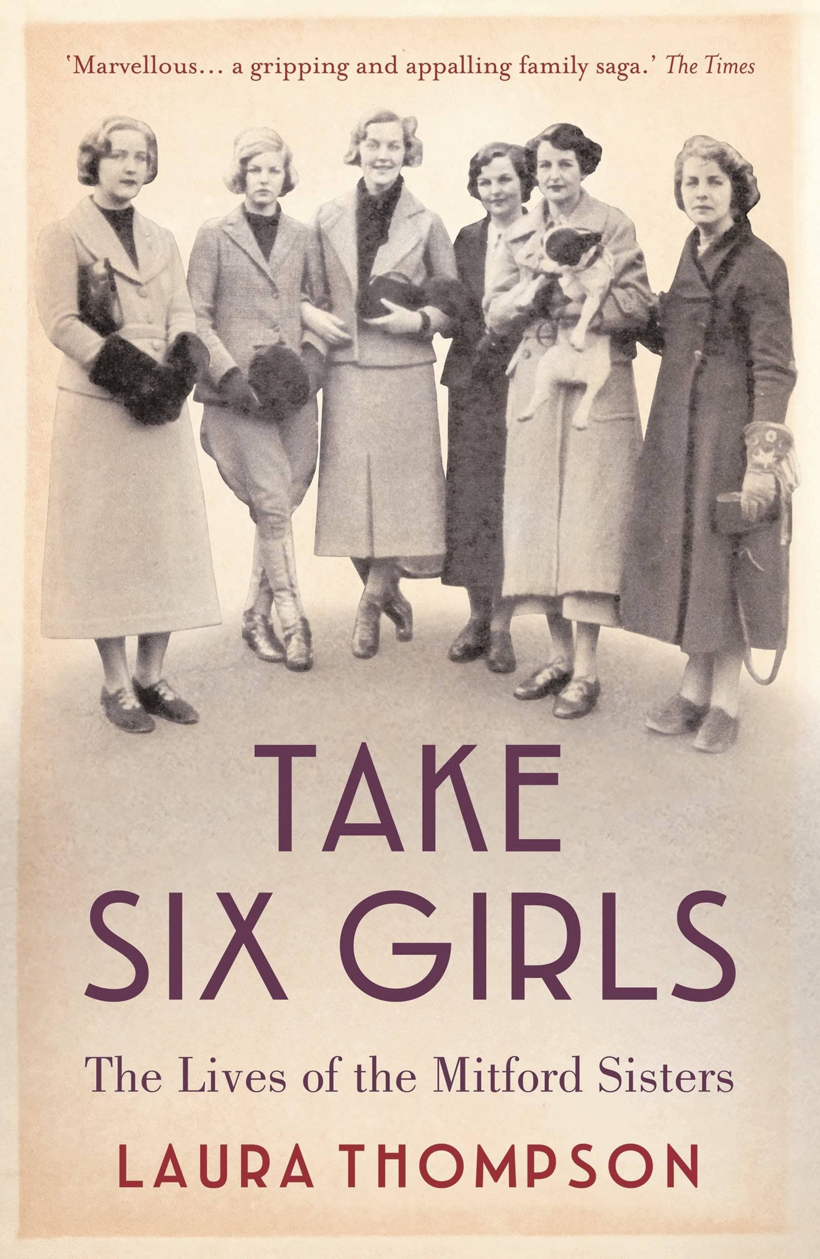 Take Six Girls: The Lives Of The Mitford Sisters - Laura Thompson