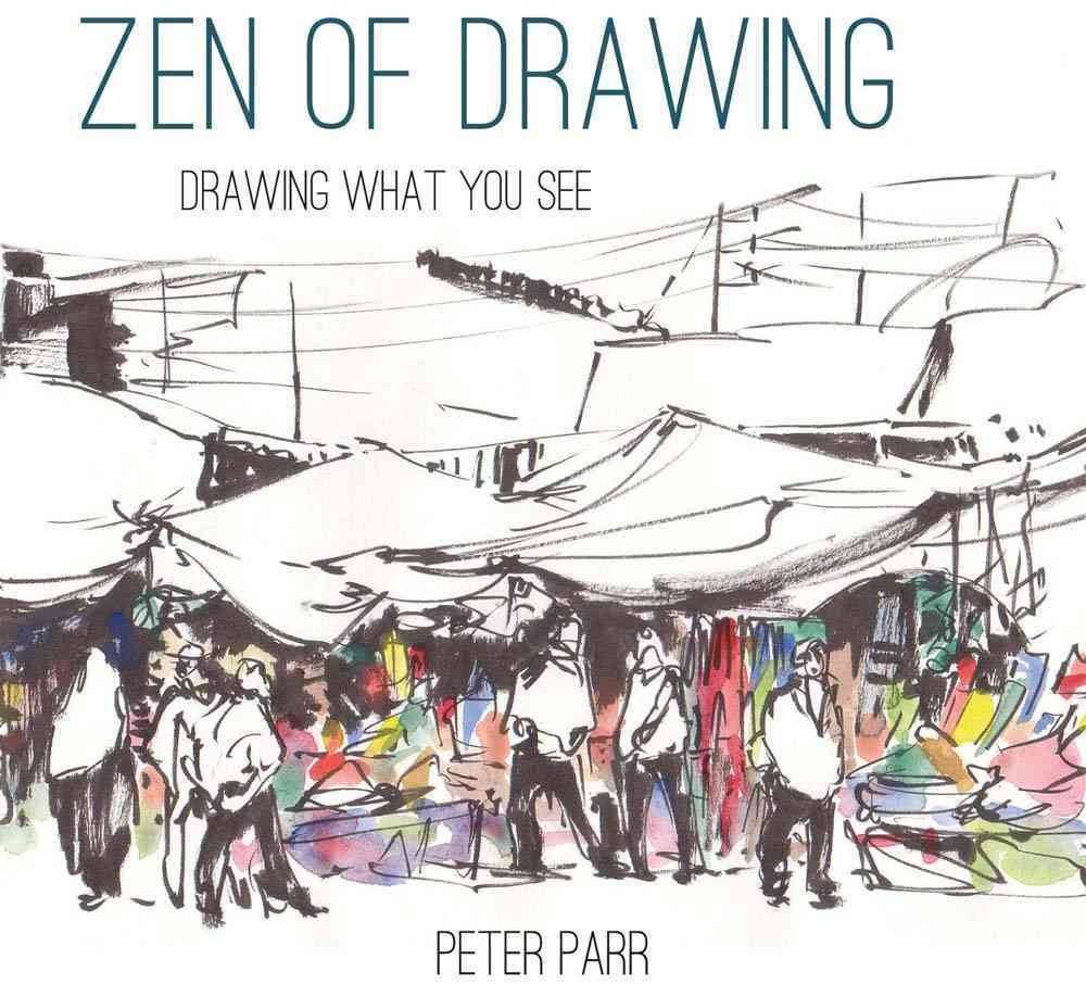 Zen of Drawing How to Draw What You See by Peter Parr