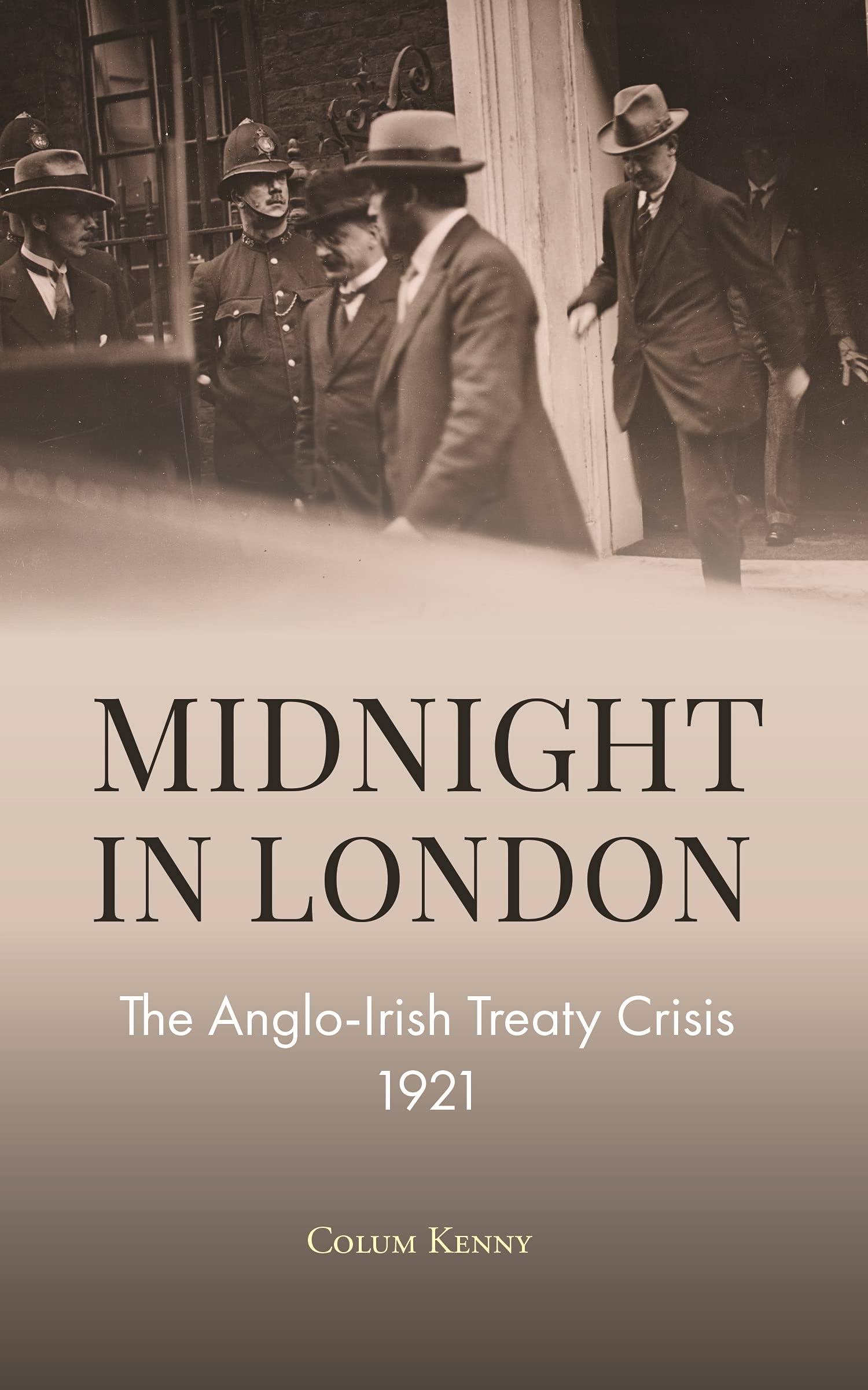 Midnight in London: The Anglo-Irish Treaty Crisis 1921 [Book]