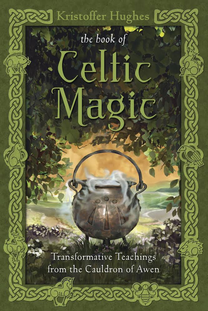 The Book of Celtic Magic: Transformative Teachings from the Cauldron of Awen [Book]