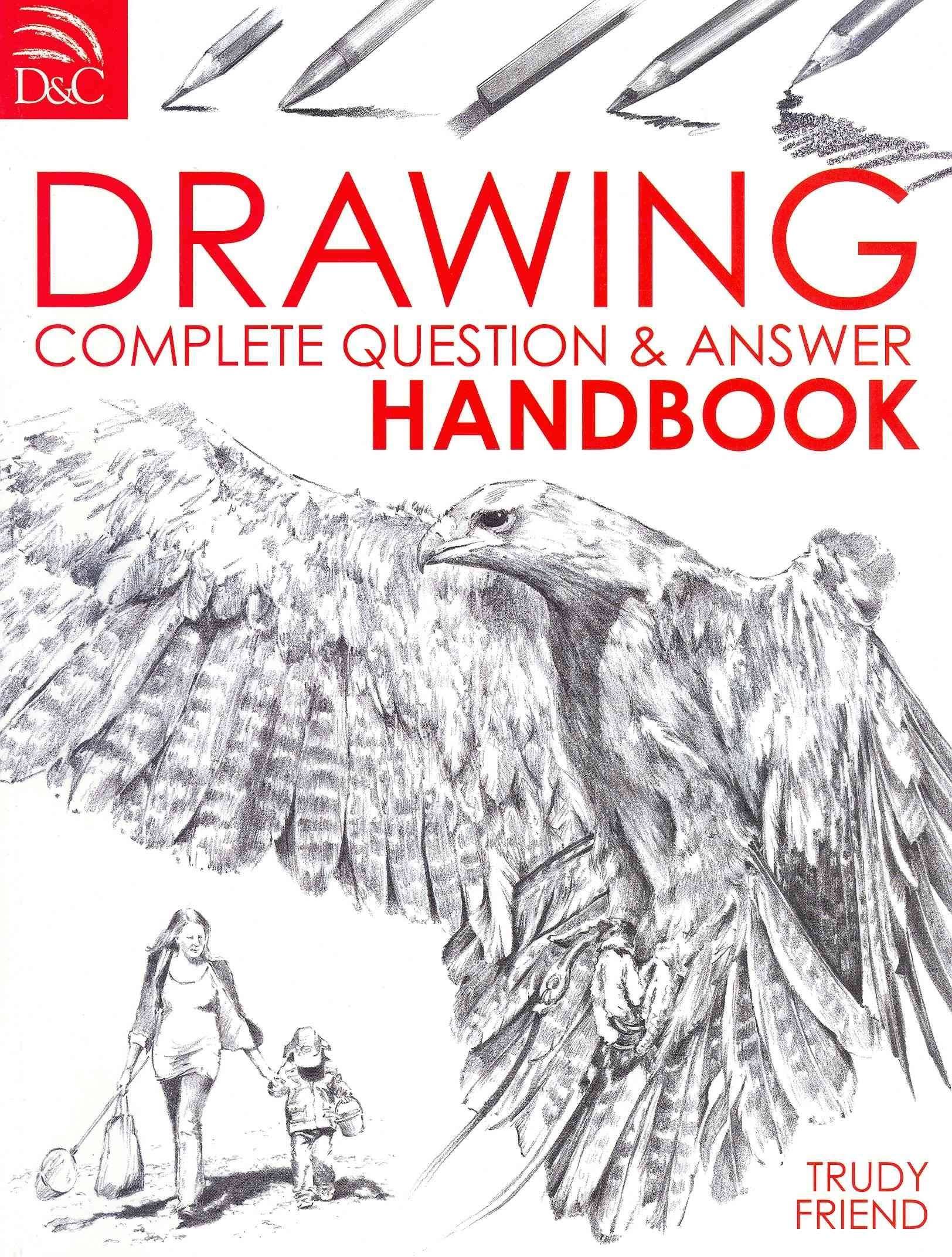 Drawing: Complete Question and Answer Handbook by Trudy Friend