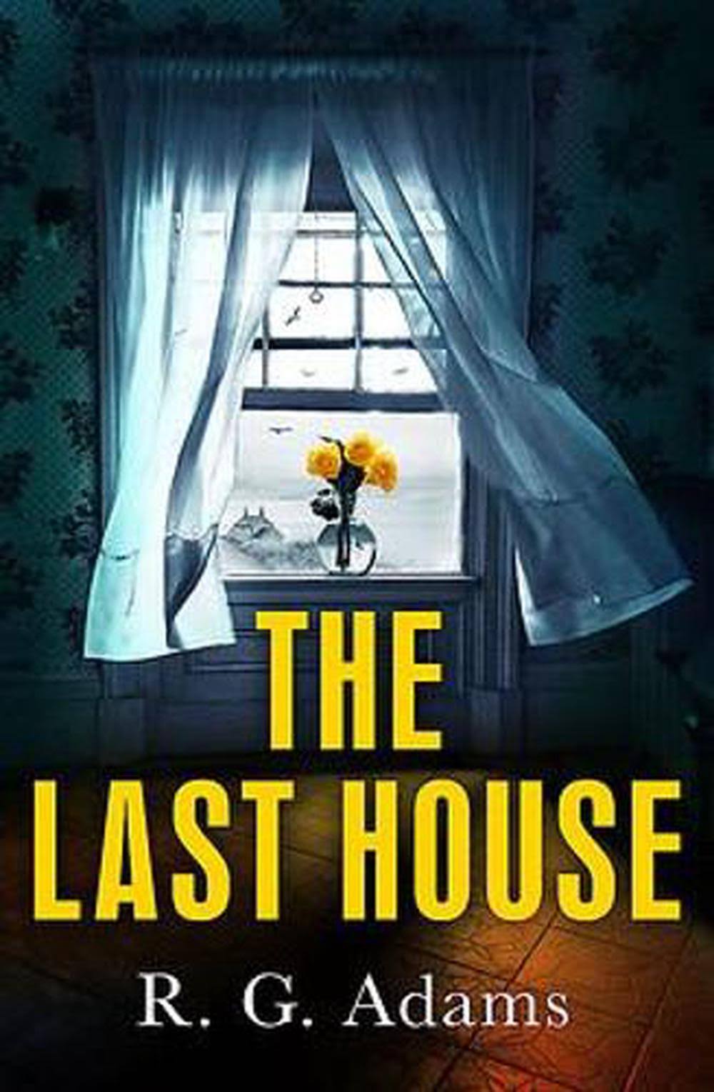 The Last House by R. G. Adams