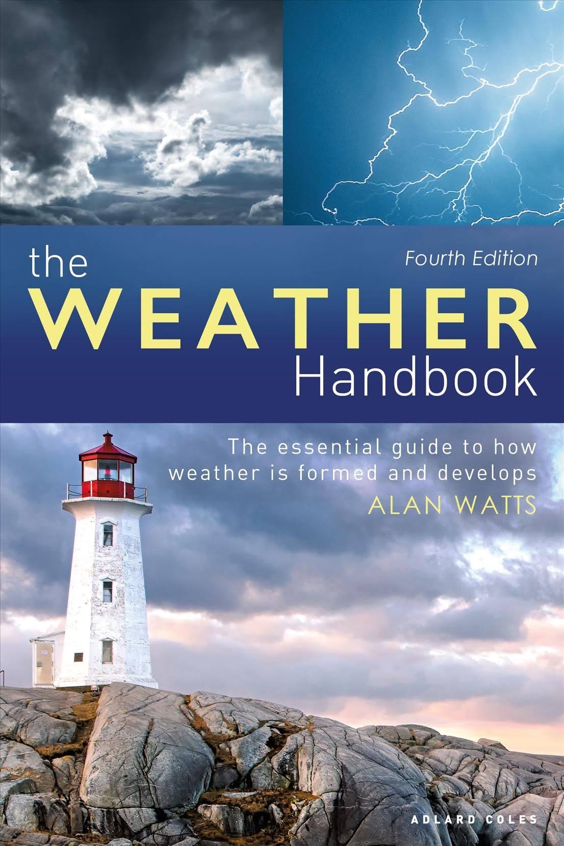 The Weather Handbook: The Essential Guide to How Weather is Formed and Develops [Book]