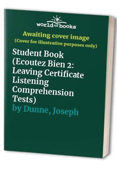 Ecoutez Bien 2: Student Book: Leaving Certificate Listening Comprehension Tests - Joseph Dunne