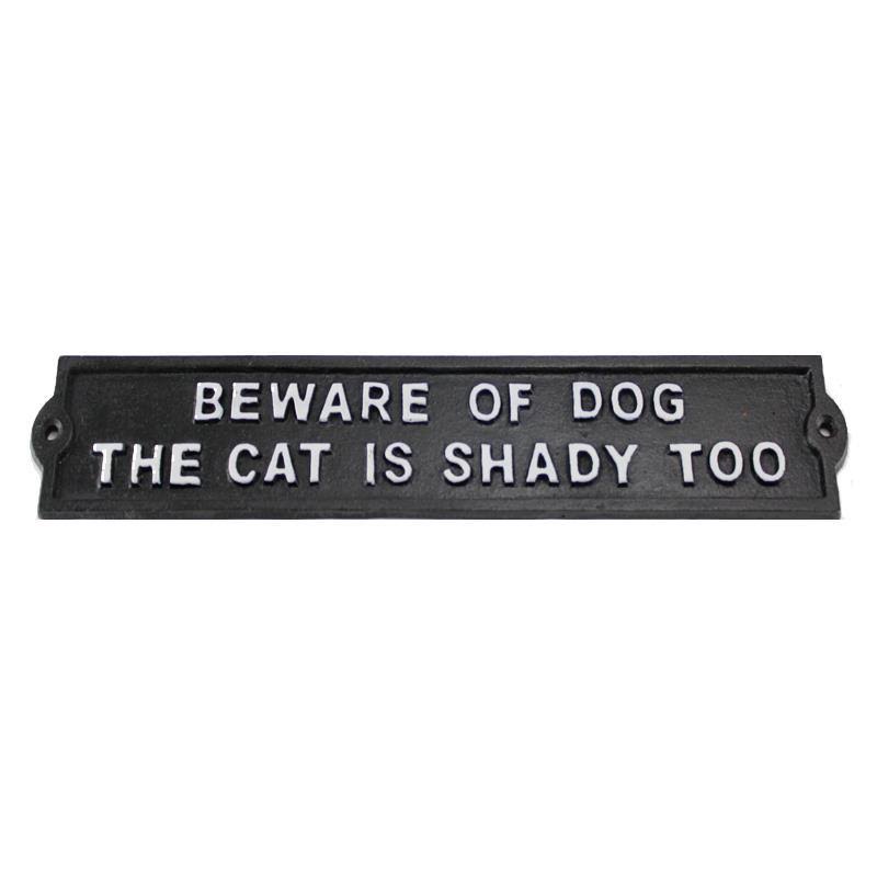 Cast Iron Beware Dog the Cat is Shady Too Sign