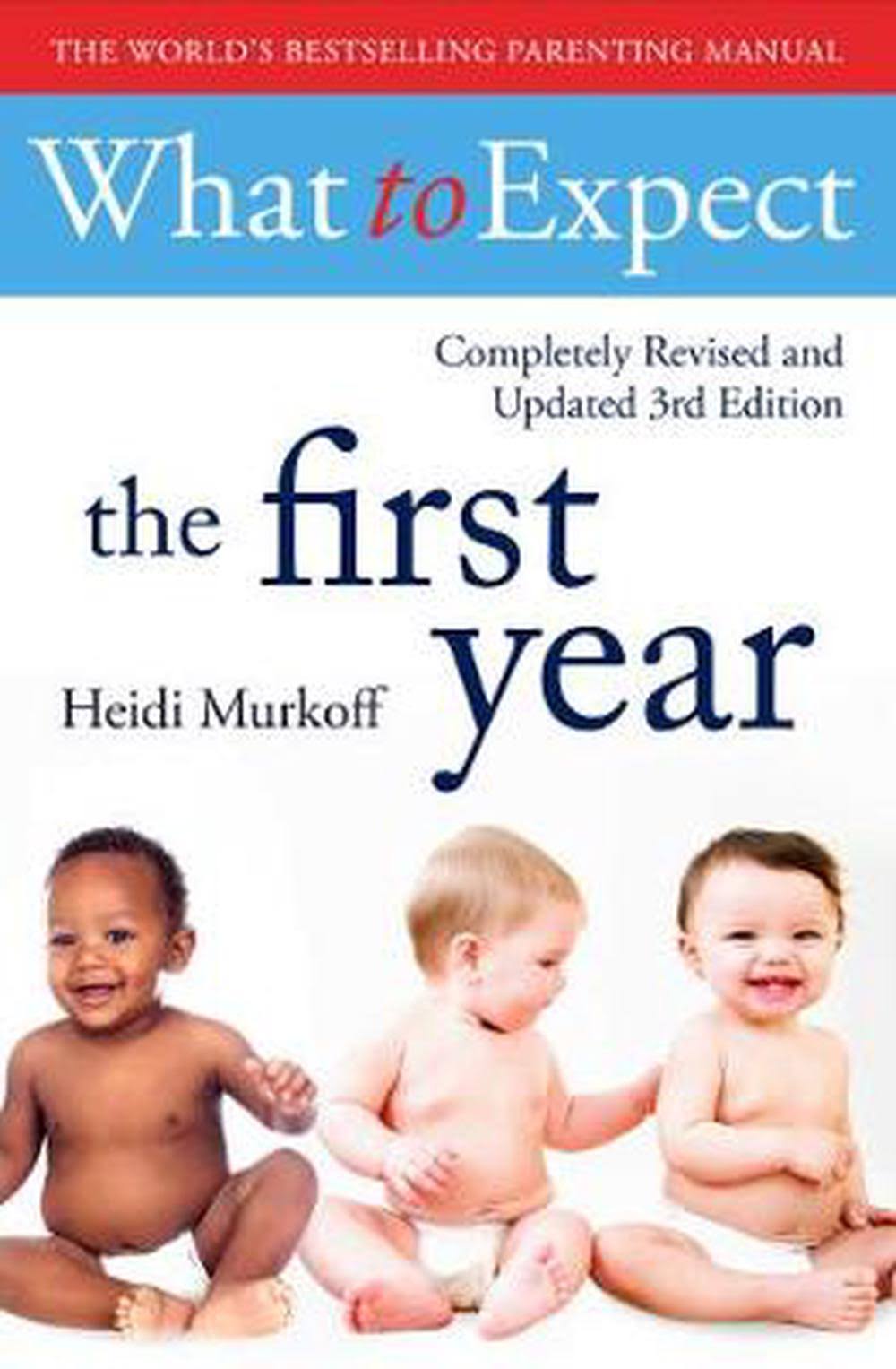 What To Expect The 1st Year 3rd Edition - Heidi Murkoff