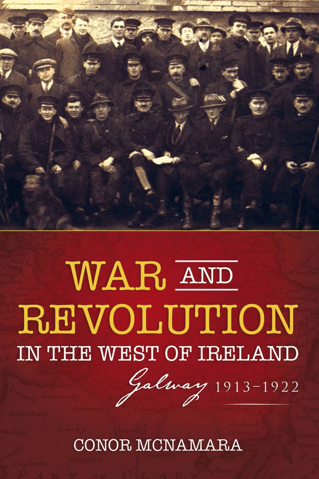 War and Revolution in the West of Ireland: Galway, 1913 to 1922 - Dr. Conor McNamara