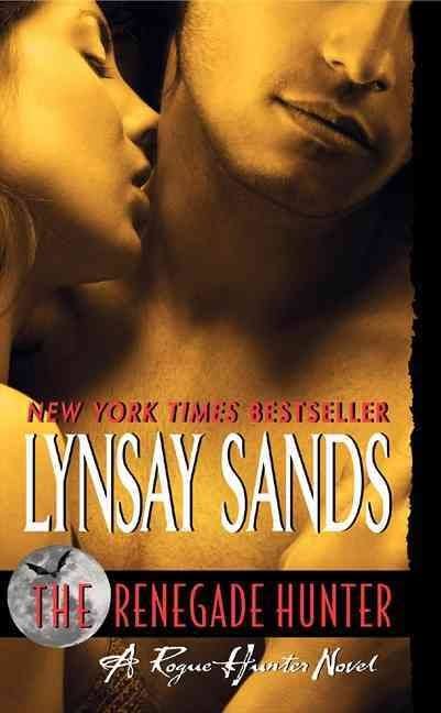 Sands, Lynsay The Renegade Hunter: A Rogue Hunter Novel