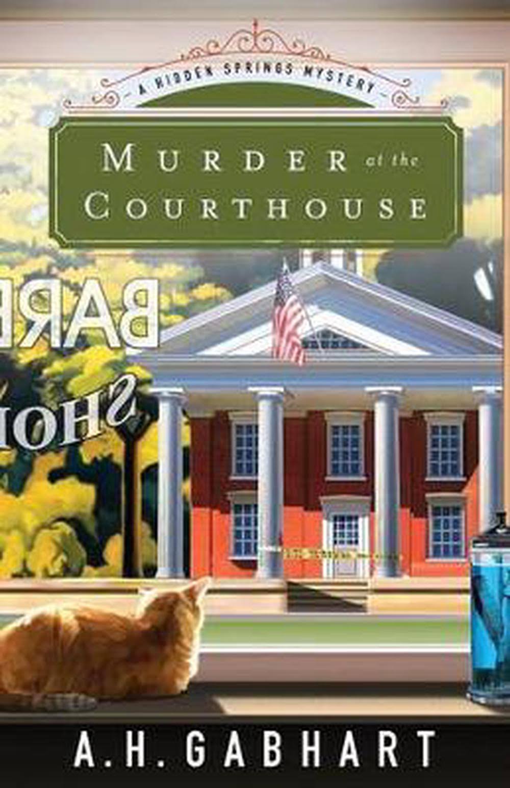 Murder at The Courthouse by A. H. Gabhart