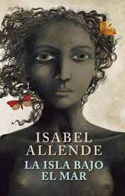 La isla bajo el mar &#8211; Isabel Allende