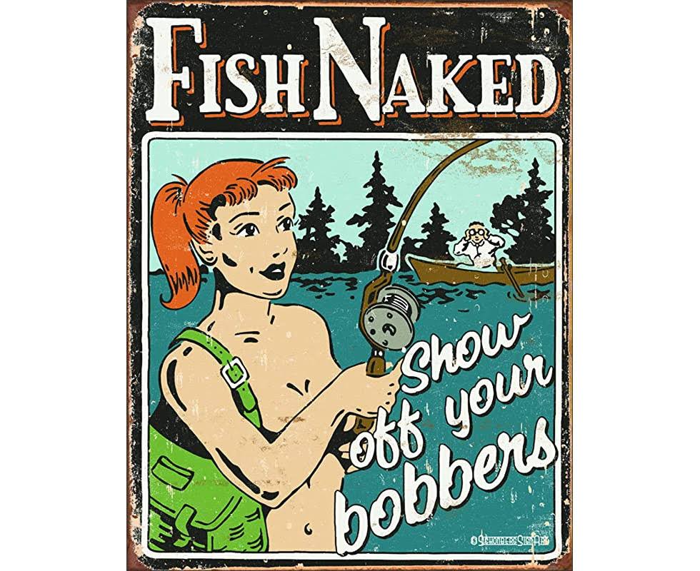 Fish Naked Show Off Your Bobbers Tin Sign