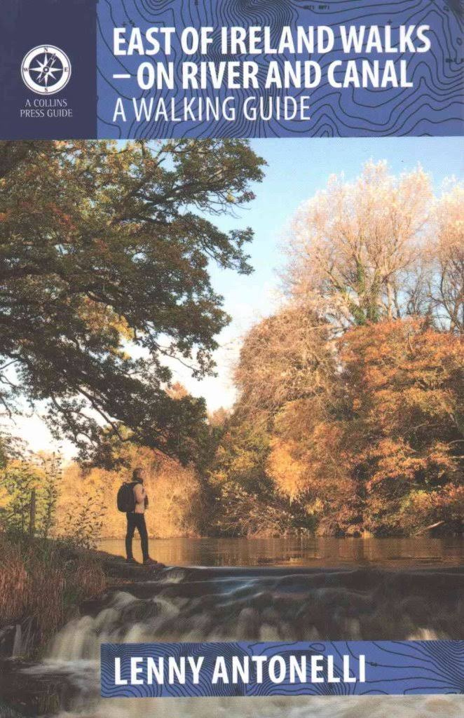 East of Ireland Walks On River and Canal: A Walking Guide - Lenny Antonelli