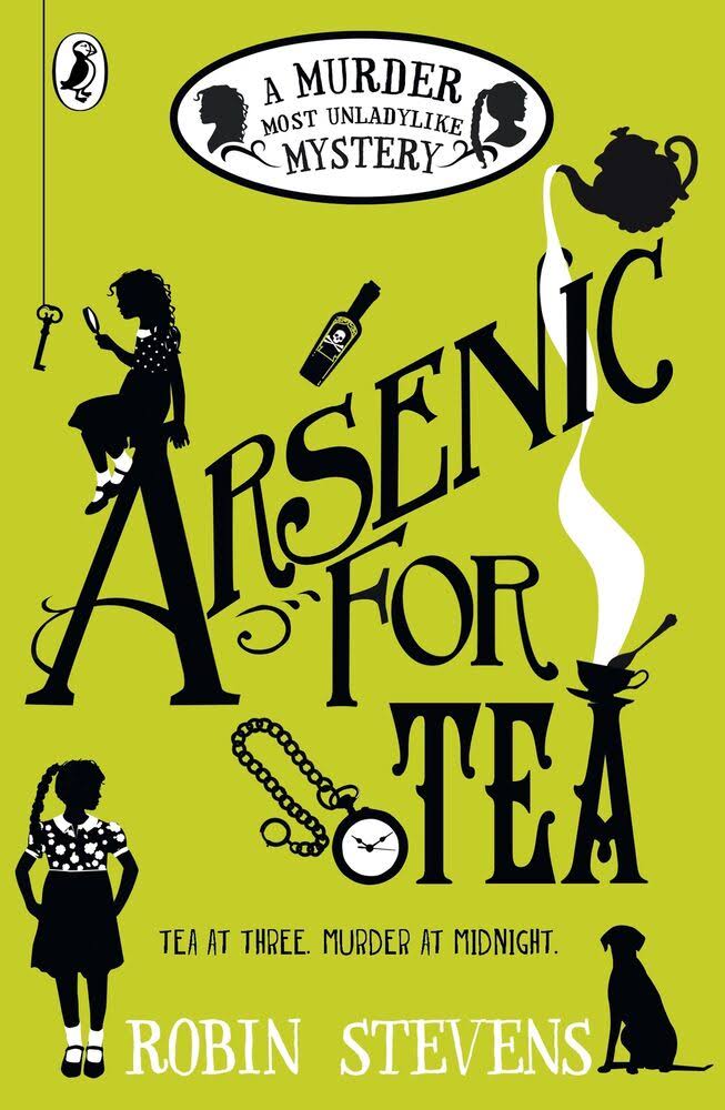 Arsenic For Tea: A Murder Most Unladylike Mystery - Robin Stevens