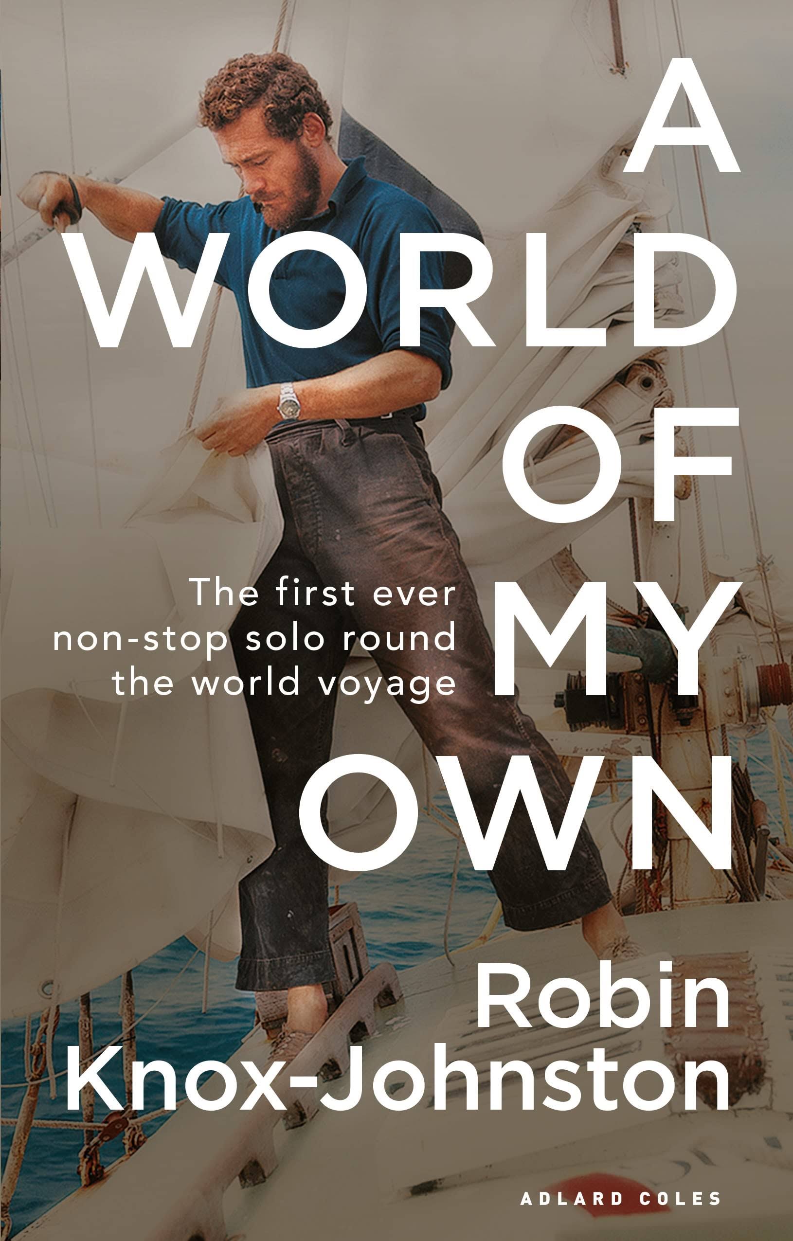 A World of My Own - by Sir Robin Knox-Johnston