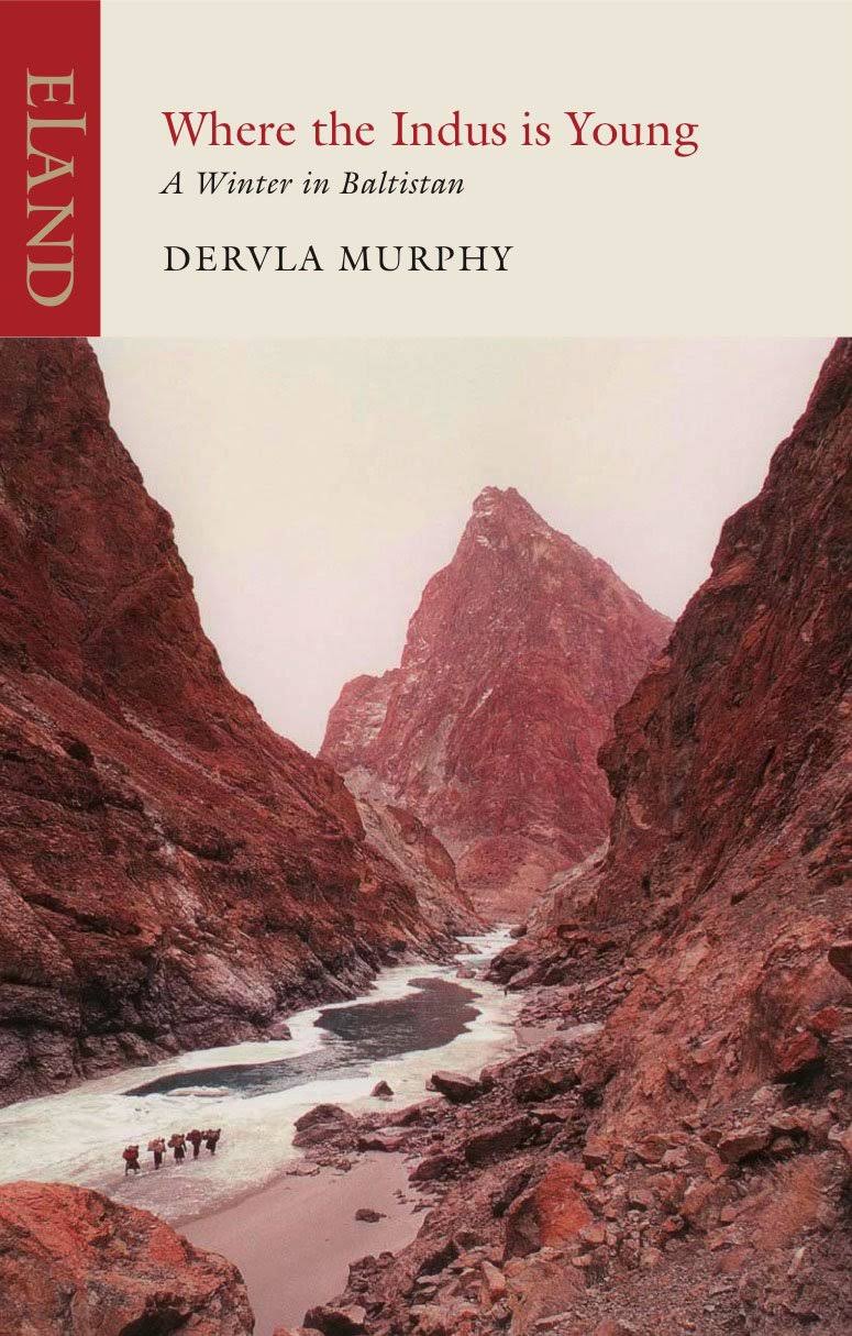 Where The Indus Is Young: A Winter In Baltistan - Dervla Murphy