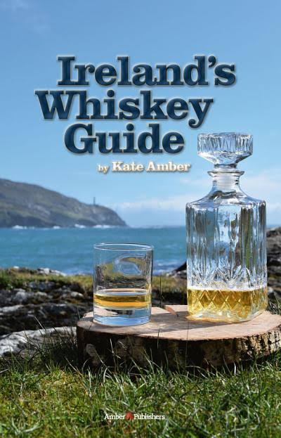 Ireland's Whiskey Guide by Kate Amber