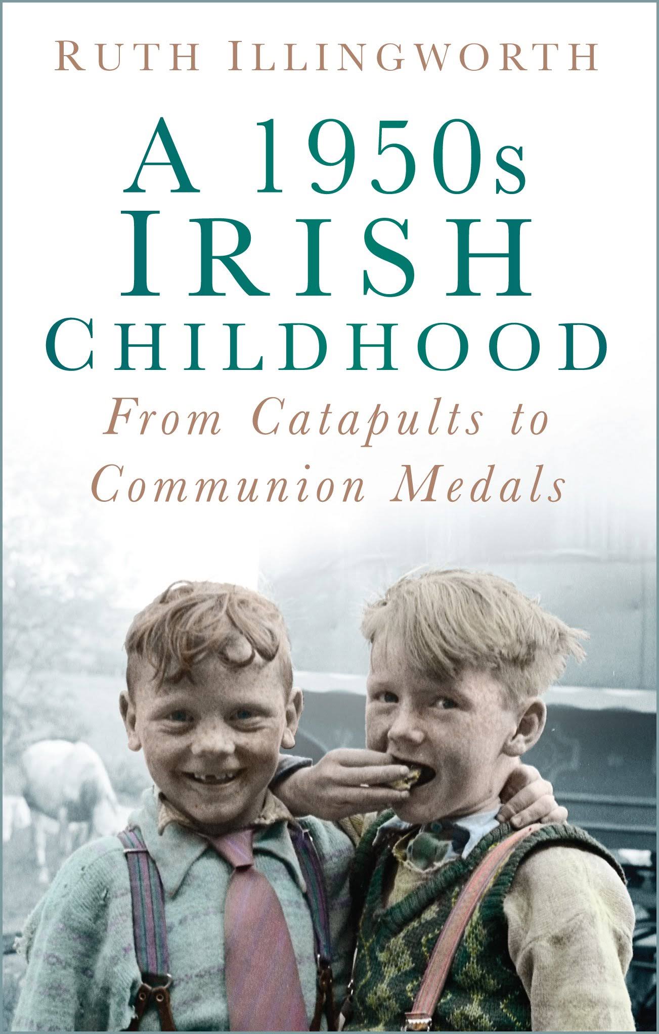 A 1950s Irish Childhood by Ruth Illingworth