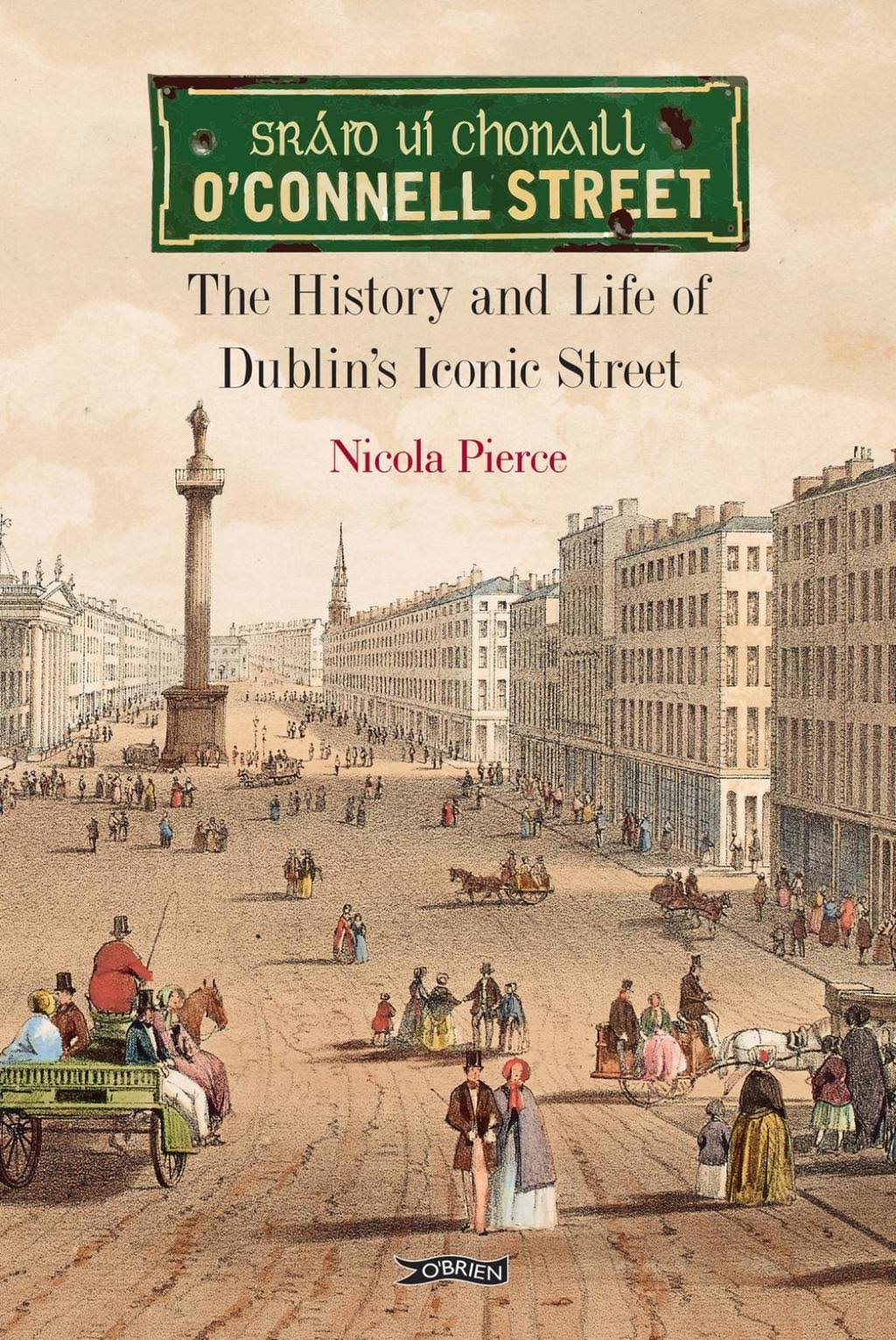 O'Connell Street: The History and Life of Dublin's Iconic Street [Book]