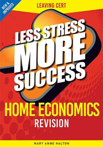 Less Stress More Success: Home Economics Revision - Mary Anne Halton