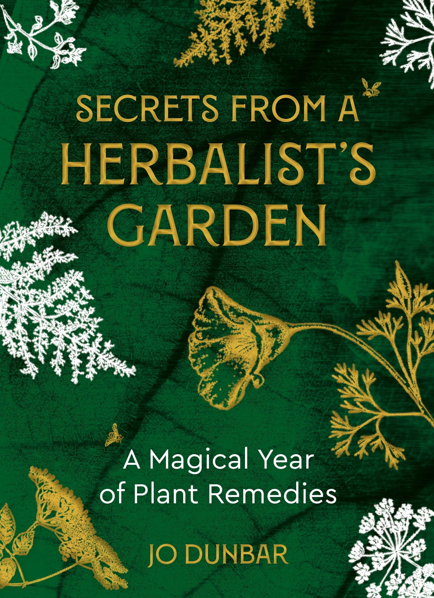 Secrets From A Herbalist's Garden: A Magical Year of Plant Remedies [Book]