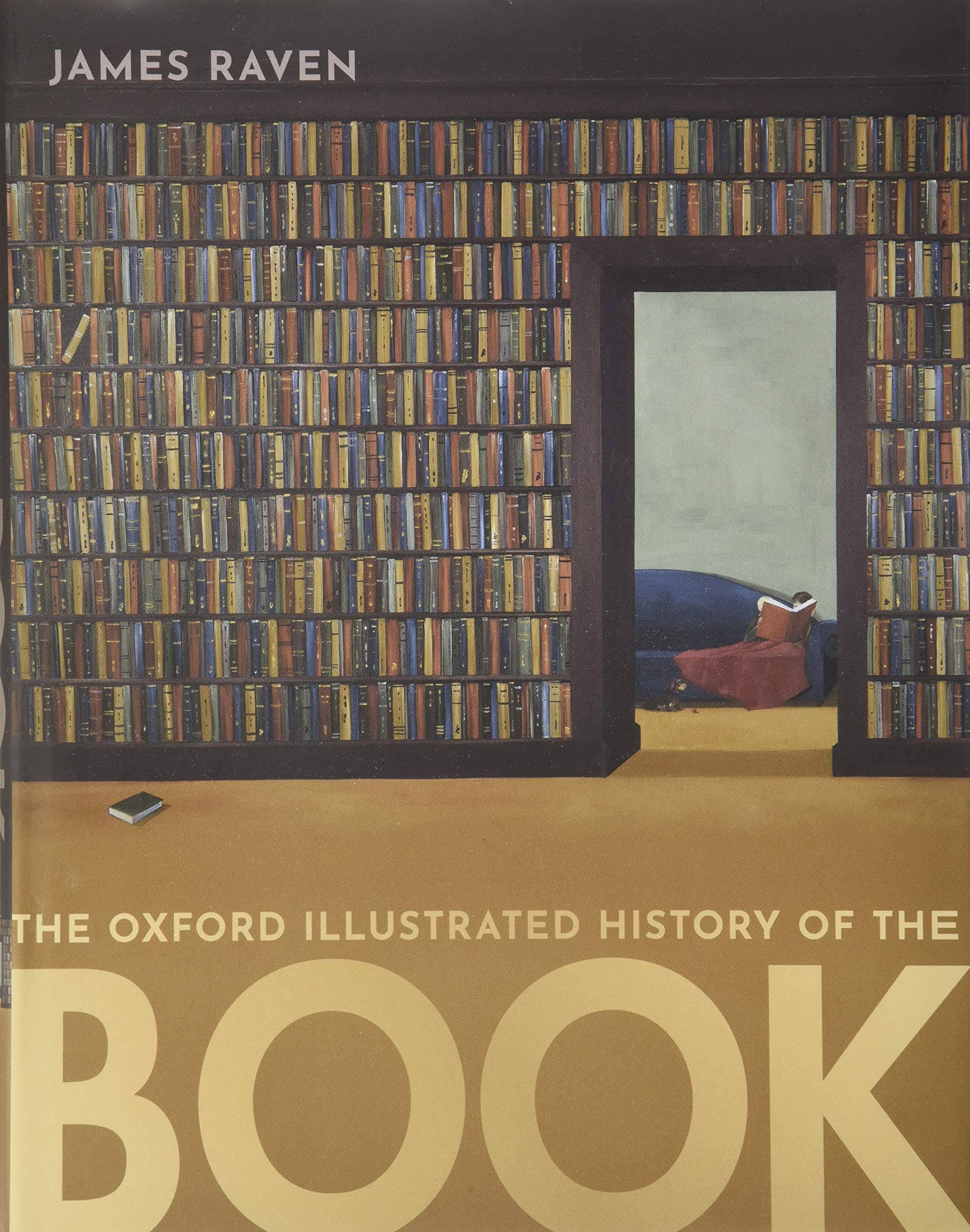 The Oxford Illustrated History of the Book by James Raven