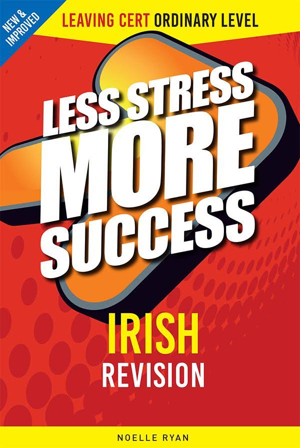 Less Stress More Success - Leaving Cert - Irish - Ordinary Level
