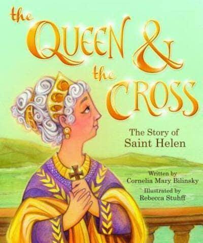 The Queen & the Cross: The Story of Saint Helen [Book]