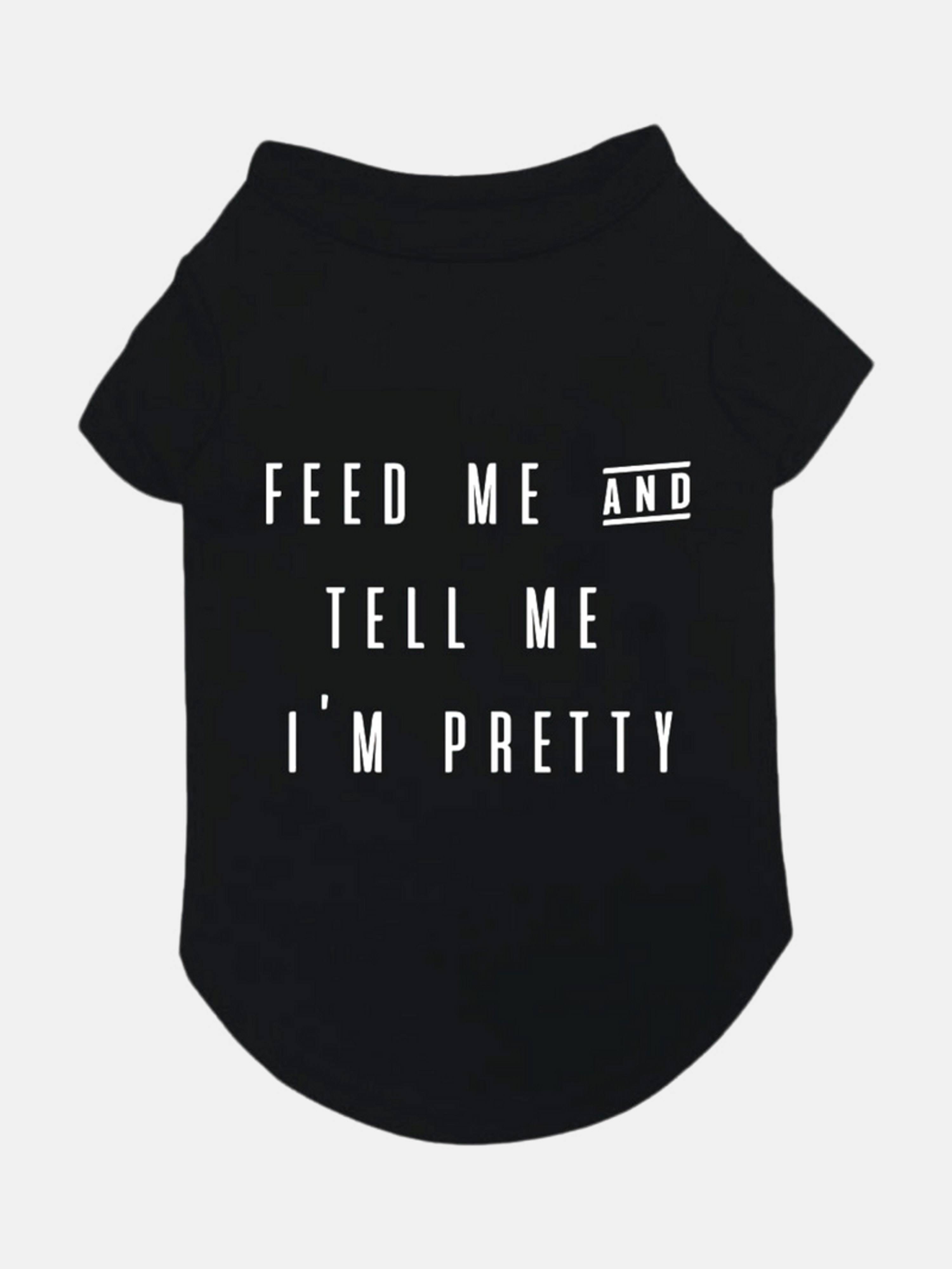 Fab Dog Feed Me & Tell Me I'm Pretty Dog T-Shirt, 14-in