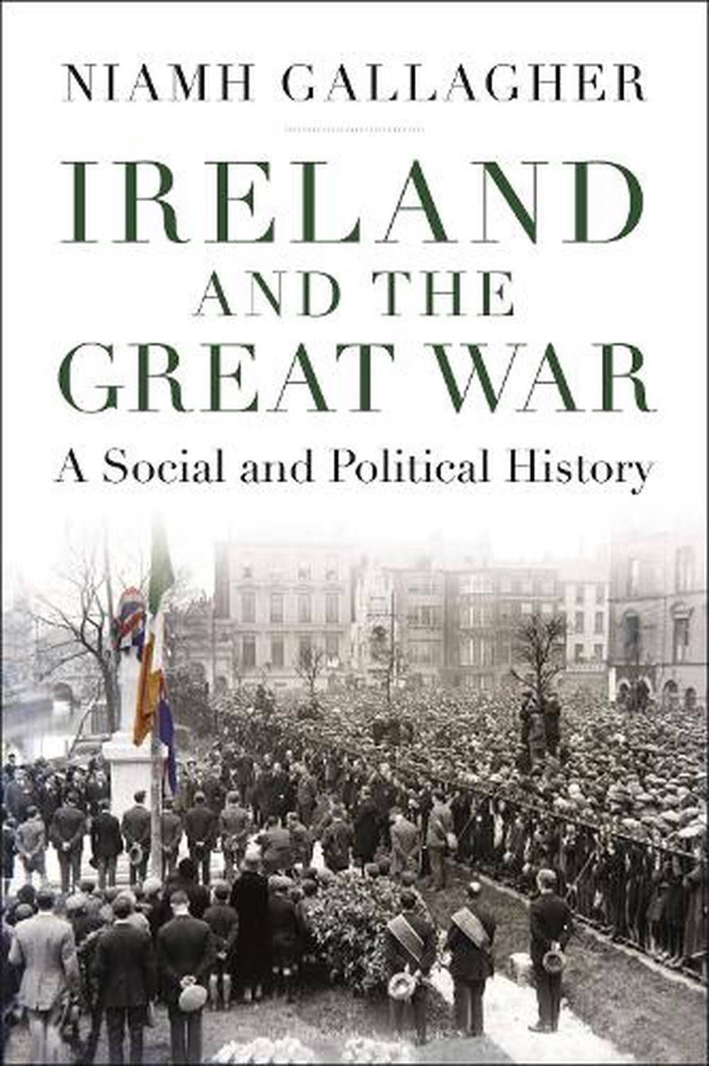 Ireland and The Great War by Niamh Gallagher