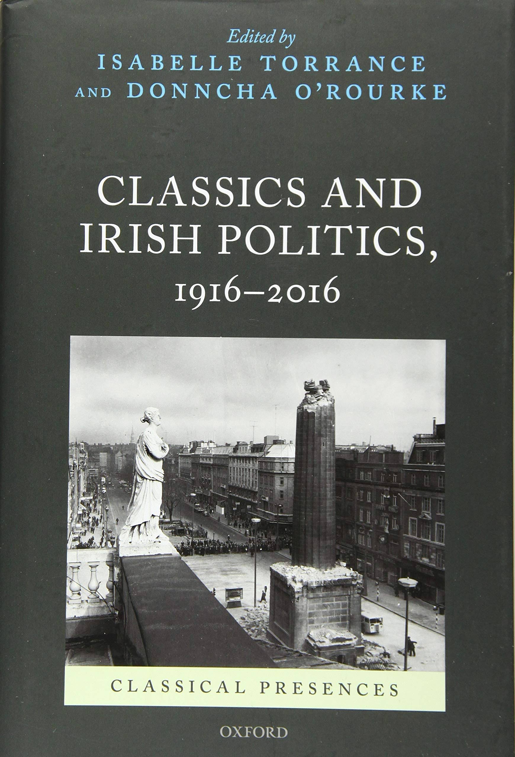 Classics and Irish Politics, 1916-2016 [Book]