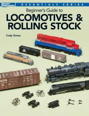 Beginner's Guide to Locomotives & Rolling Stock - Cody Grivno