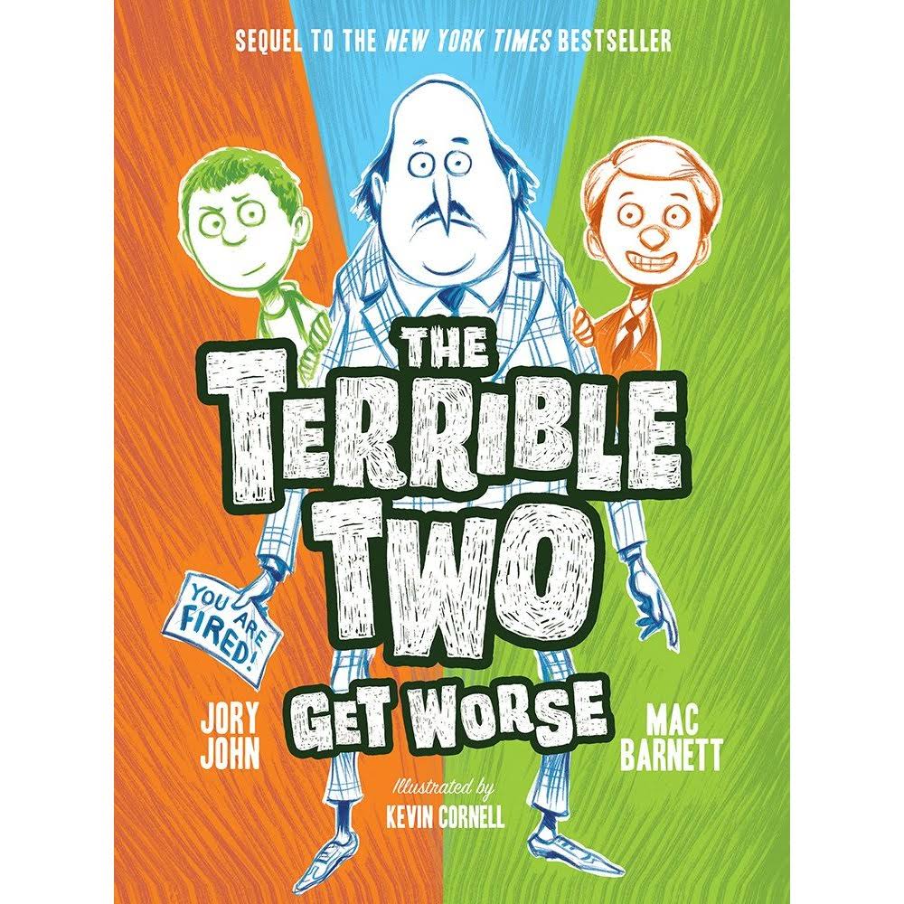 Terrible Two Get Worse - Jory John and Mac Barnett