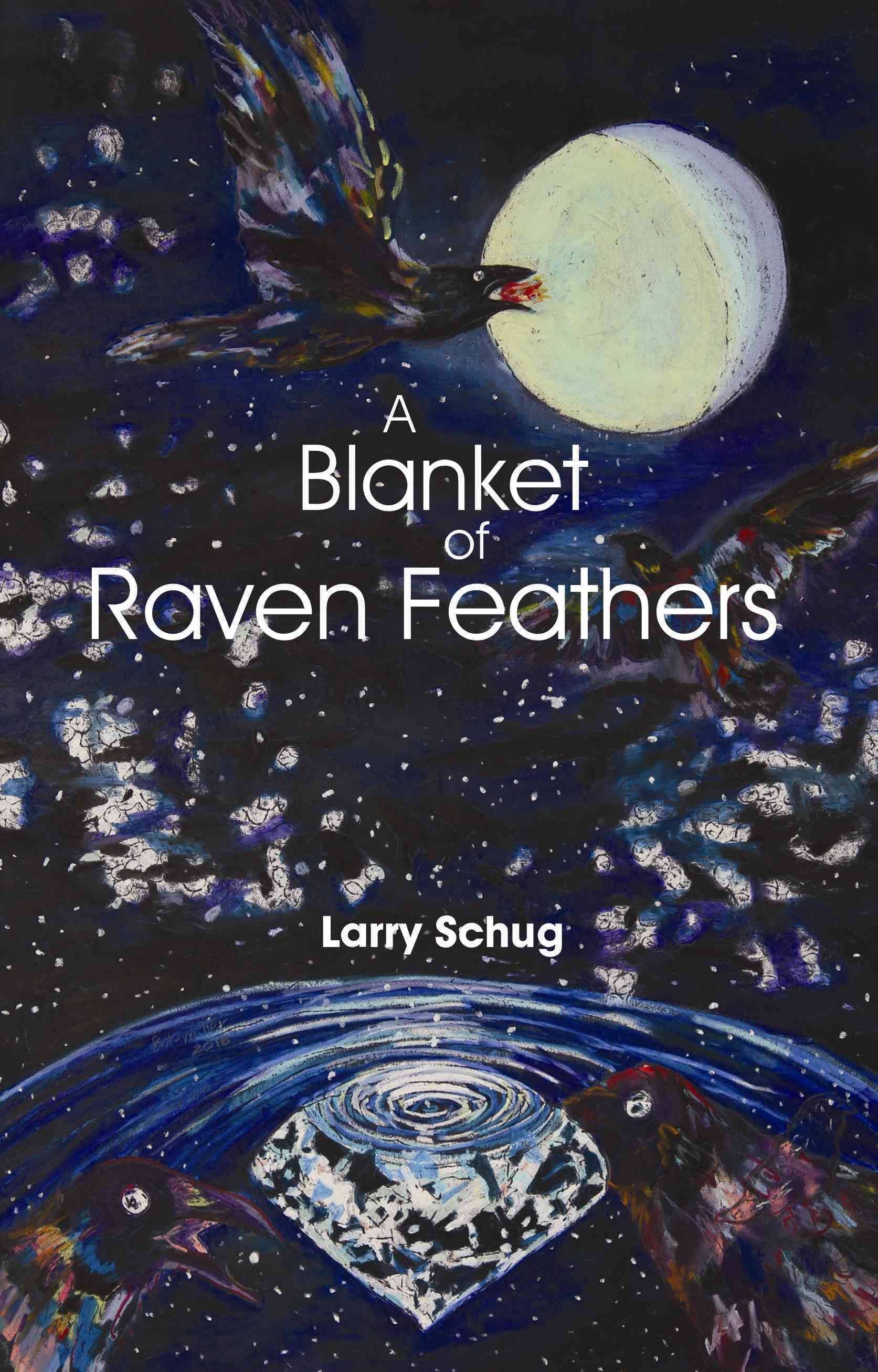 A Blanket of Raven Feathers By Larry Schug 9781682010716 (Paperback)