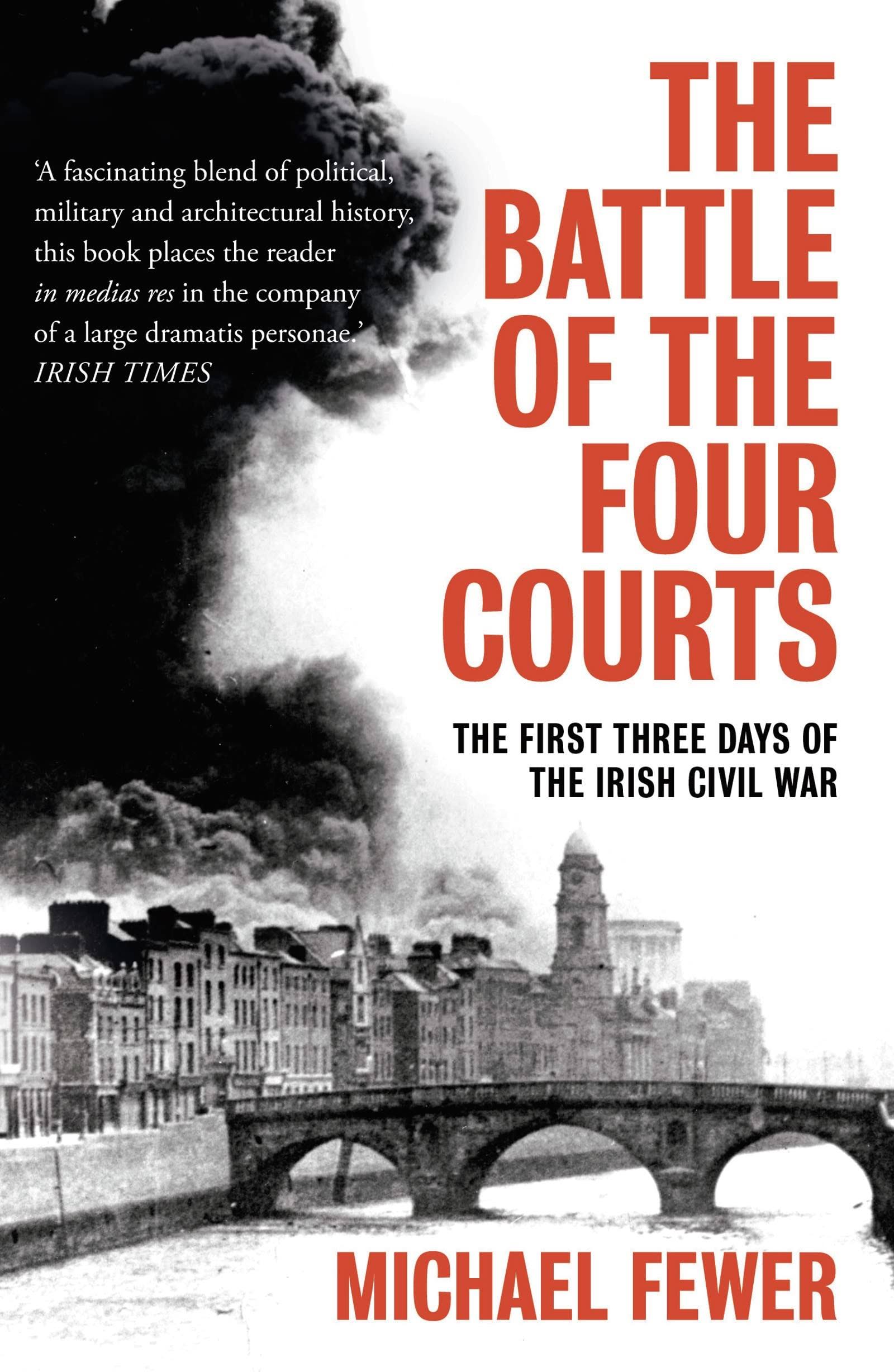 Battle of the Four Courts: The First Three Days of the Irish Civil War [Book]